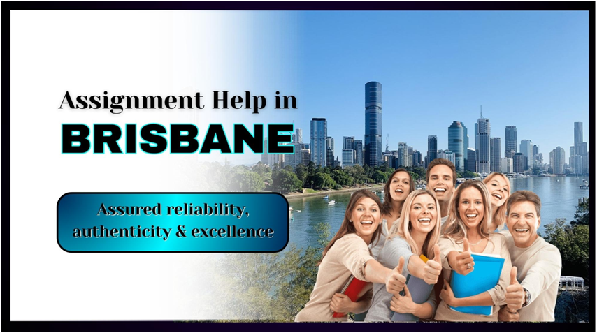 Assignment Help in Brisbane - Assured Reliability - Authenticity - Excellence