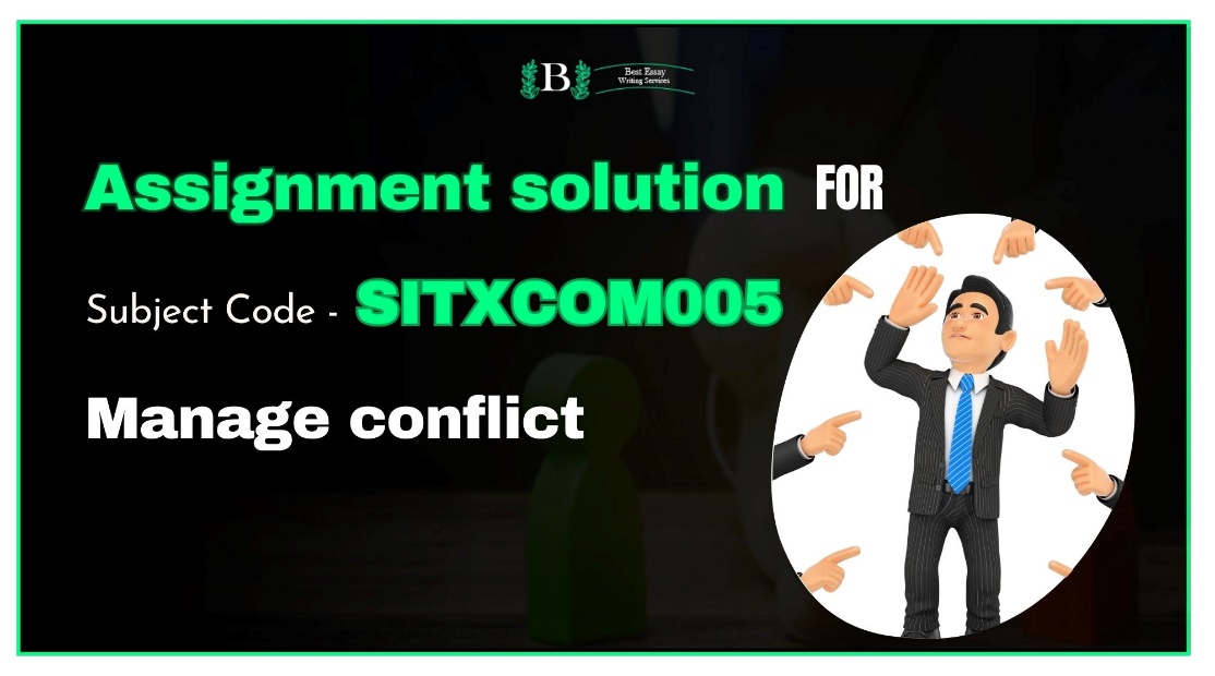 Assignment Solution for SITXCOM005 - Managing Conflict