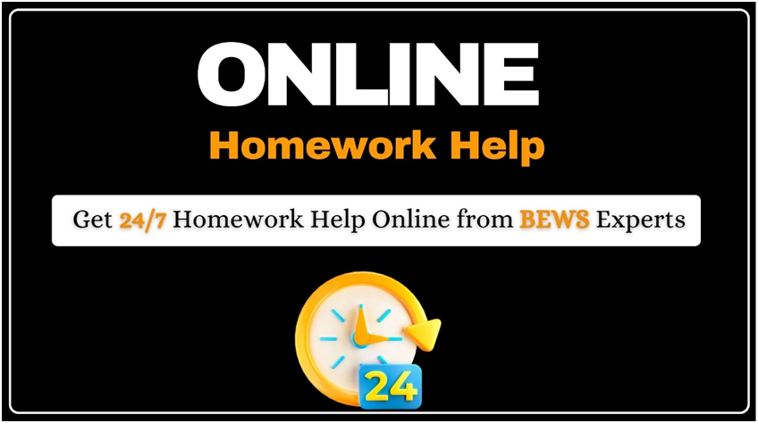 Online Homework Help - Get 24*7 Support from BEWS Experts