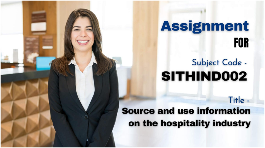 SITHIND002 Assessment Answers - Source and Use Information on the Hospitality Indus­try