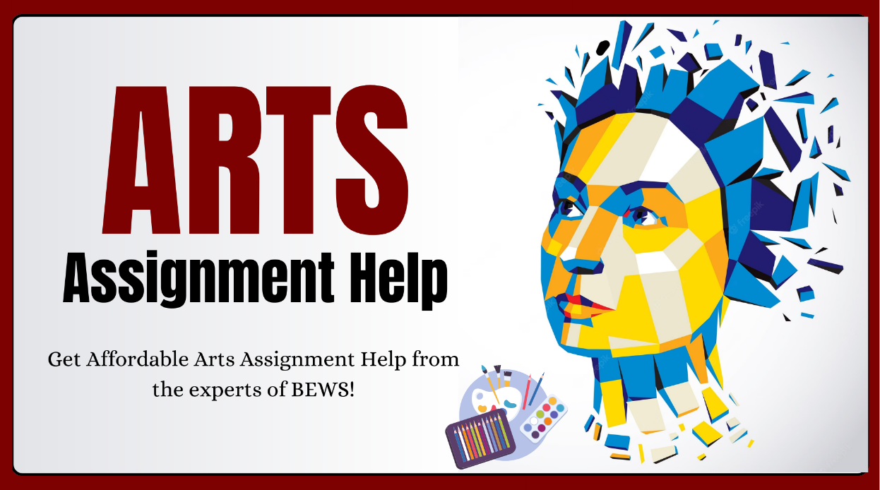 Arts Assignment Help from Our Experts at BEWS