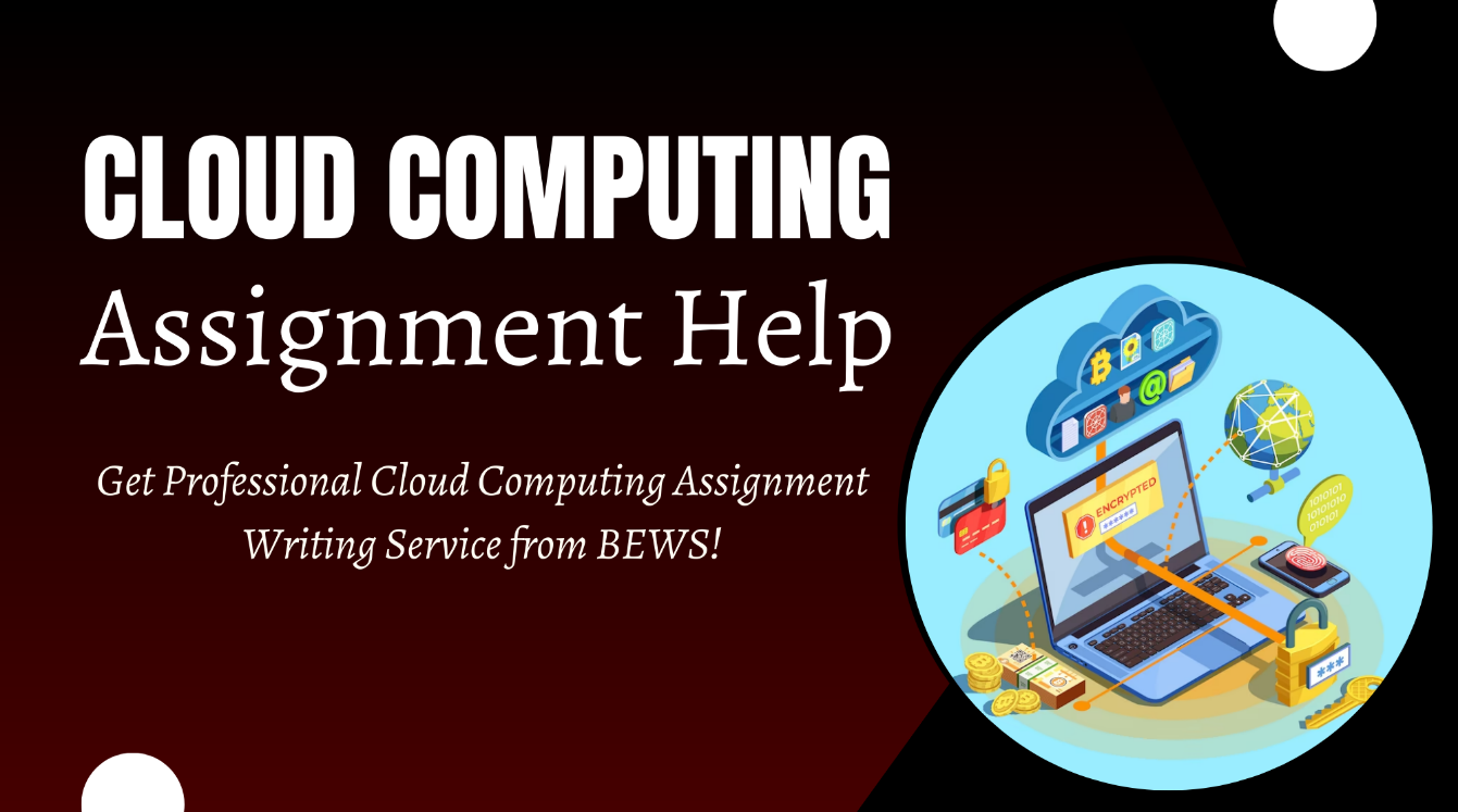 Cloud Computing Assignment Help from Skilled Experts at BEWS 