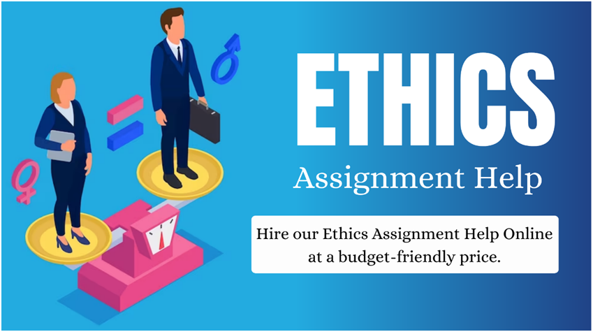 Ethics Assignment Help